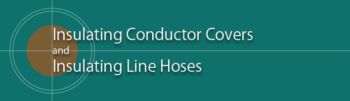 Insulating Conductor Covers and Insulating Line Hoses